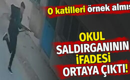 Okul saldırganının ifadesi ortaya çıktı! O katilleri örnek almış