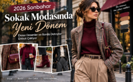 2026 Sonbahar Sokak Modasında Yeni Dönem: Ekose Desenler ve Bordo Detaylar Dikkat Çekiyor